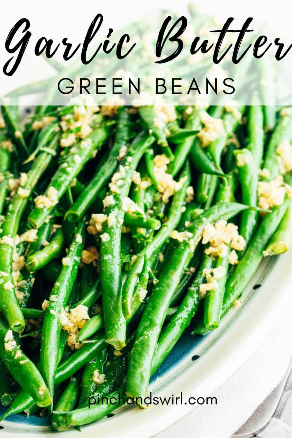 Garlic Butter Green Beans (17 Minutes!) Pinch and Swirl
